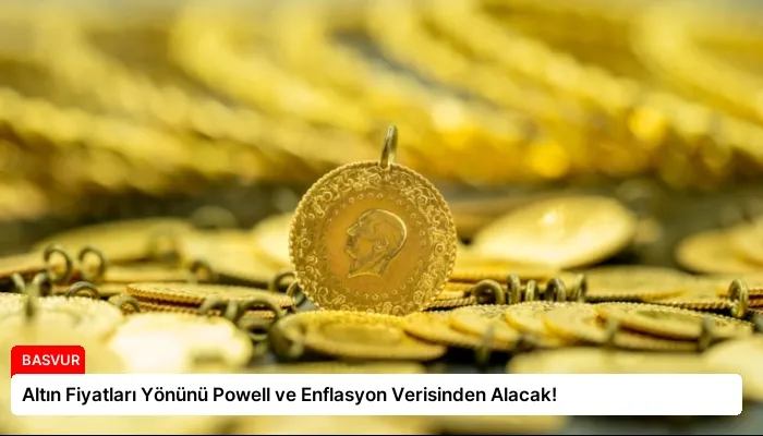 Altın Fiyatları Yönünü Powell ve Enflasyon Verisinden Alacak!