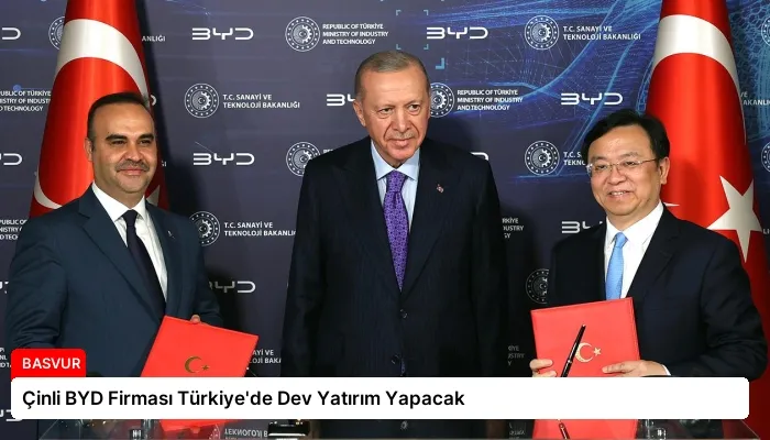 Çinli BYD Firması Türkiye’de Dev Yatırım Yapacak