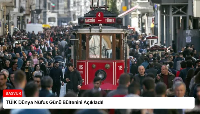 TÜİK Dünya Nüfus Günü Bültenini Açıkladı!