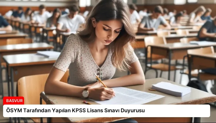 ÖSYM Tarafından Yapılan KPSS Lisans Sınavı Duyurusu