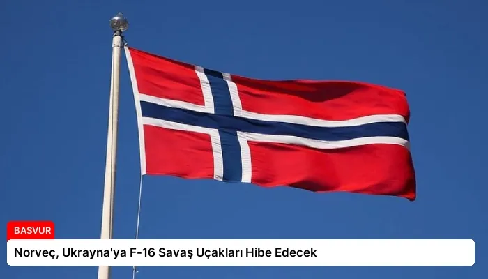 Norveç, Ukrayna’ya F-16 Savaş Uçakları Hibe Edecek