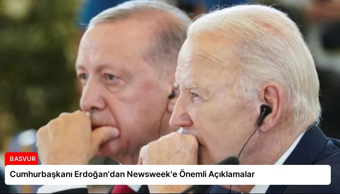 Cumhurbaşkanı Erdoğan’dan Newsweek’e Önemli Açıklamalar