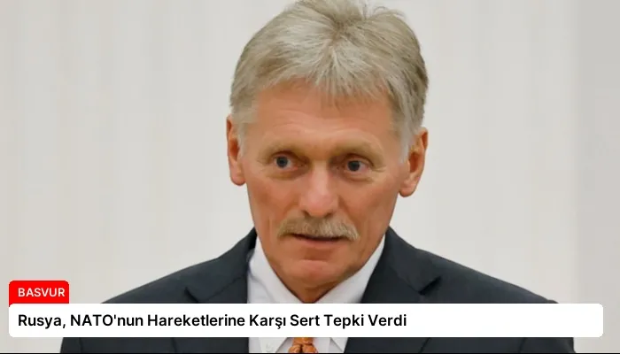 Rusya, NATO’nun Hareketlerine Karşı Sert Tepki Verdi