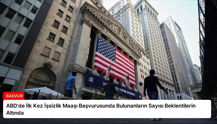 ABD’de İlk Kez İşsizlik Maaşı Başvurusunda Bulunanların Sayısı Beklentilerin Altında
