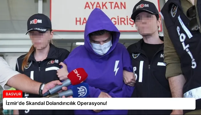 İzmir’de Skandal Dolandırıcılık Operasyonu!