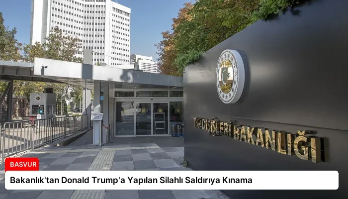 Bakanlık’tan Donald Trump’a Yapılan Silahlı Saldırıya Kınama
