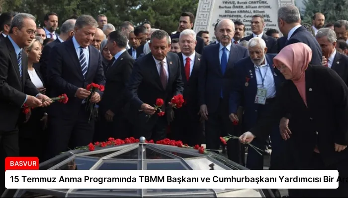 15 Temmuz Anma Programında TBMM Başkanı ve Cumhurbaşkanı Yardımcısı Bir Arada