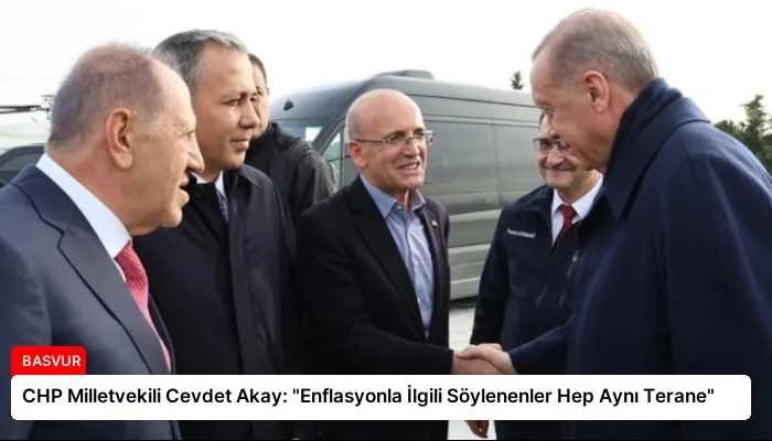 CHP Milletvekili Cevdet Akay: “Enflasyonla İlgili Söylenenler Hep Aynı Terane”