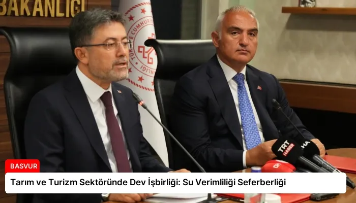 Tarım ve Turizm Sektöründe Dev İşbirliği: Su Verimliliği Seferberliği