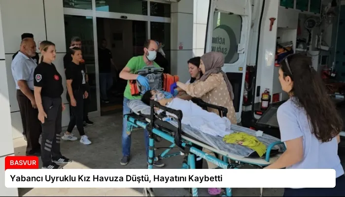 Yabancı Uyruklu Kız Havuza Düştü, Hayatını Kaybetti