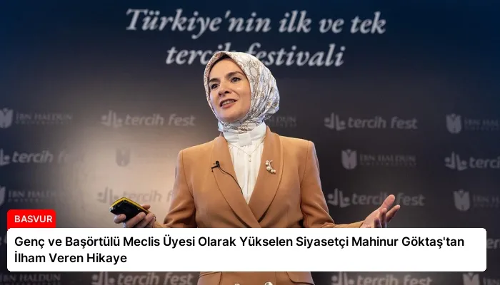 Genç ve Başörtülü Meclis Üyesi Olarak Yükselen Siyasetçi Mahinur Göktaş’tan İlham Veren Hikaye
