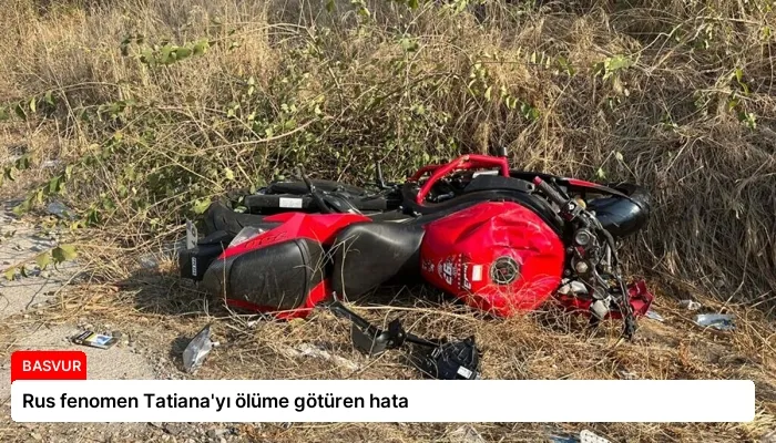 Rus fenomen Tatiana’yı ölüme götüren hata