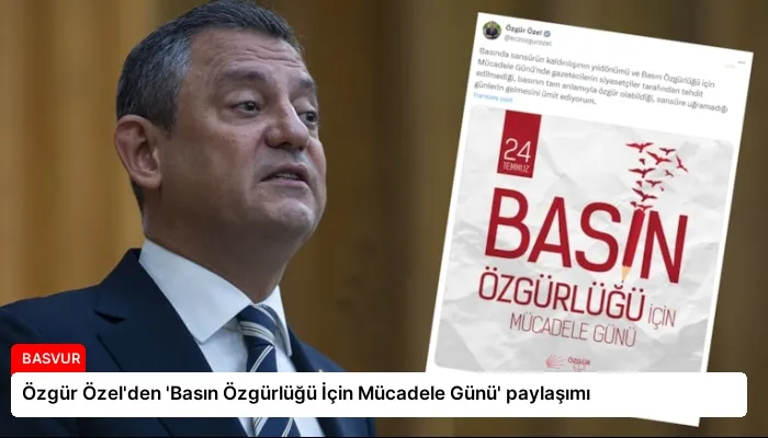 Özgür Özel’den ‘Basın Özgürlüğü İçin Mücadele Günü’ paylaşımı