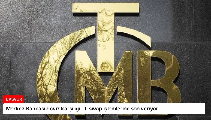 Merkez Bankası döviz karşılığı TL swap işlemlerine son veriyor