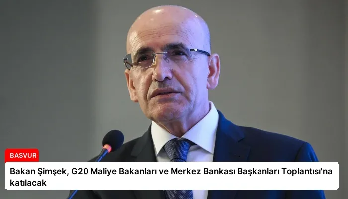 Bakan Şimşek, G20 Maliye Bakanları ve Merkez Bankası Başkanları Toplantısı’na katılacak