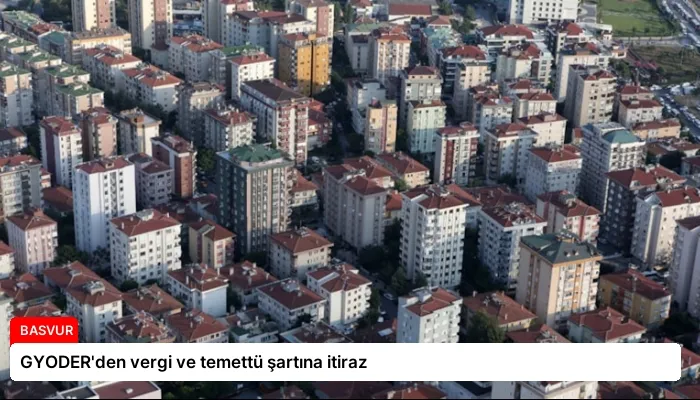 GYODER’den vergi ve temettü şartına itiraz