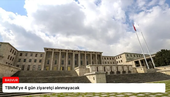 TBMM’ye 4 gün ziyaretçi alınmayacak