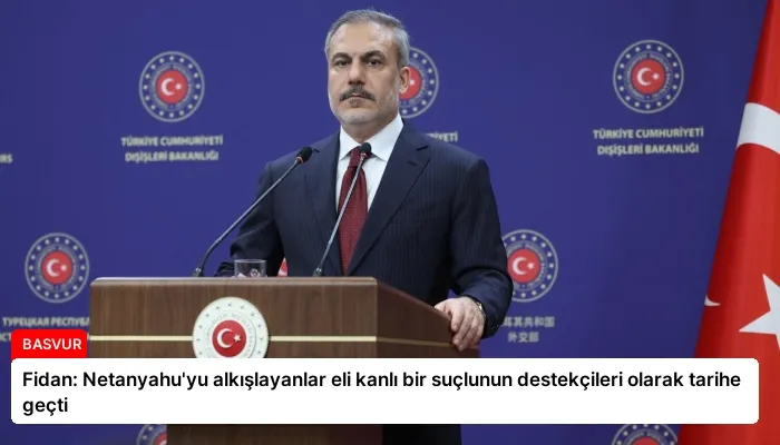 Fidan: Netanyahu’yu alkışlayanlar eli kanlı bir suçlunun destekçileri olarak tarihe geçti