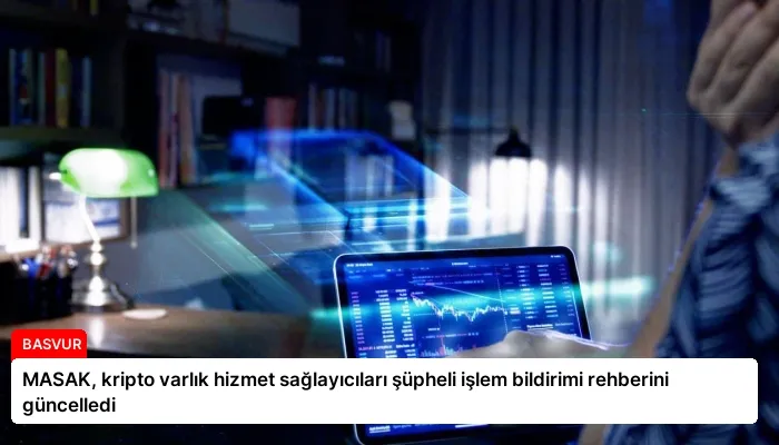 MASAK, kripto varlık hizmet sağlayıcıları şüpheli işlem bildirimi rehberini güncelledi