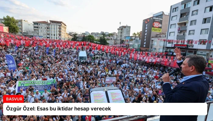 Özgür Özel: Esas bu iktidar hesap verecek