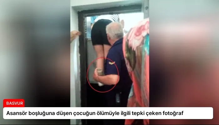 Asansör boşluğuna düşen çocuğun ölümüyle ilgili tepki çeken fotoğraf