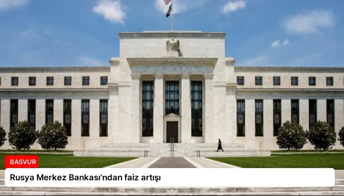 Rusya Merkez Bankası’ndan faiz artışı