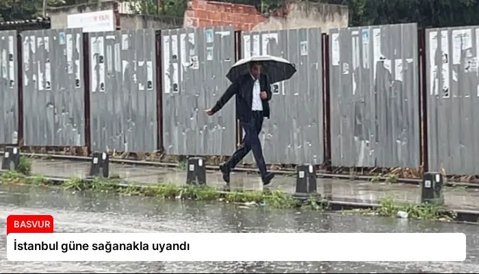 İstanbul güne sağanakla uyandı