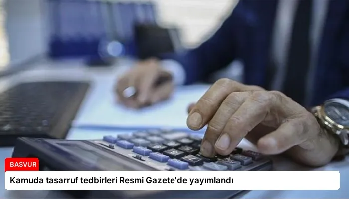 Kamuda tasarruf tedbirleri Resmi Gazete’de yayımlandı