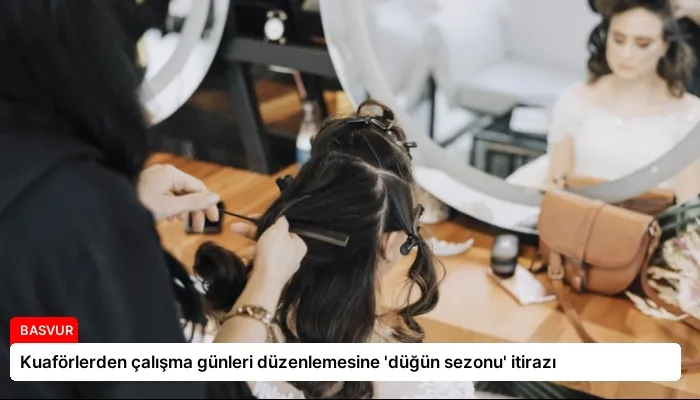 Kuaförlerden çalışma günleri düzenlemesine ‘düğün sezonu’ itirazı