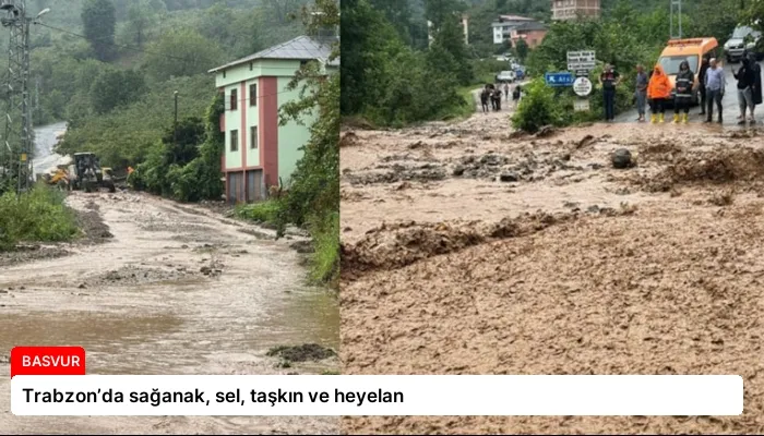 Trabzon’da sağanak, sel, taşkın ve heyelan