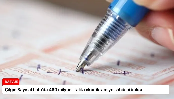 Çılgın Sayısal Loto’da 460 milyon liralık rekor ikramiye sahibini buldu