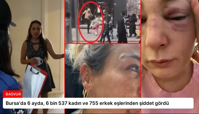 Bursa’da 6 ayda, 6 bin 537 kadın ve 755 erkek eşlerinden şiddet gördü