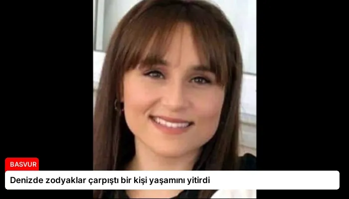 Denizde zodyaklar çarpıştı bir kişi yaşamını yitirdi