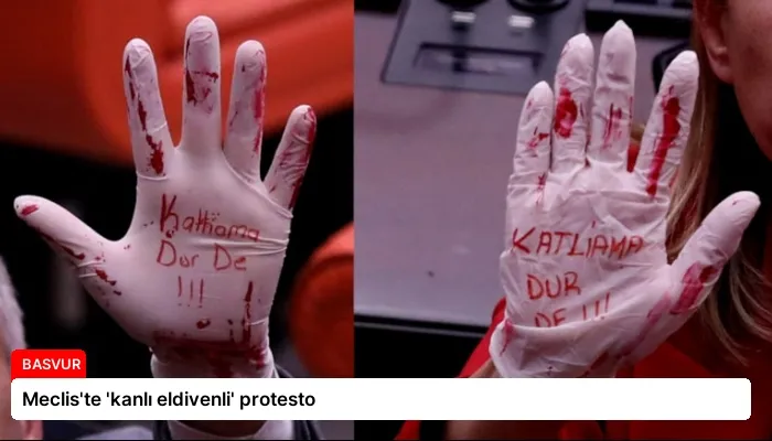 Meclis’te ‘kanlı eldivenli’ protesto