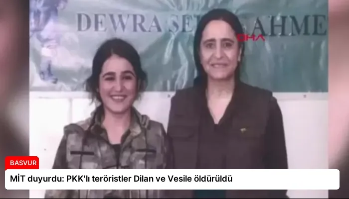 MİT duyurdu: PKK’lı teröristler Dilan ve Vesile öldürüldü