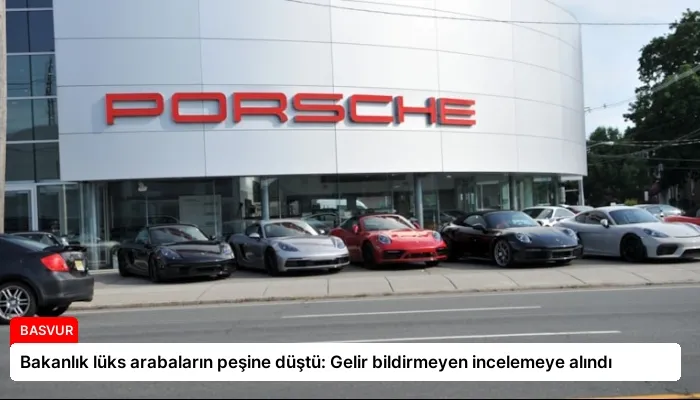 Bakanlık lüks arabaların peşine düştü: Gelir bildirmeyen incelemeye alındı