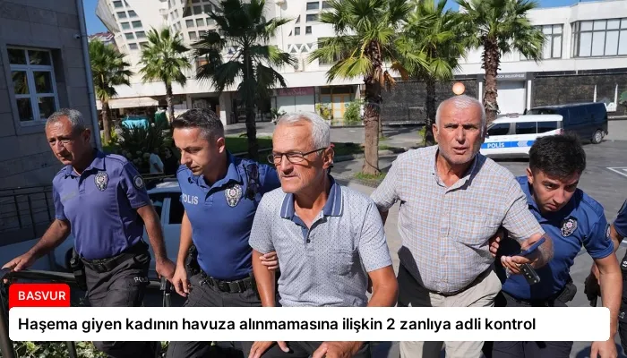 Haşema giyen kadının havuza alınmamasına ilişkin 2 zanlıya adli kontrol