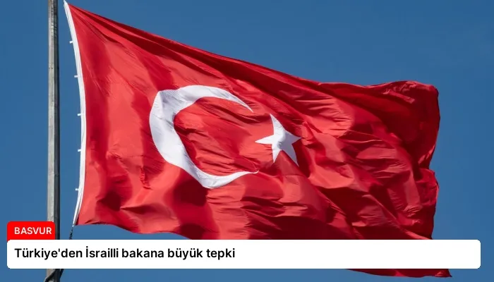 Türkiye’den İsrailli bakana büyük tepki