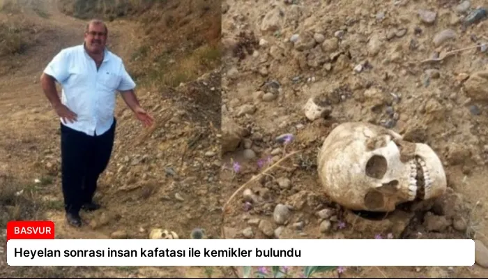 Heyelan sonrası insan kafatası ile kemikler bulundu