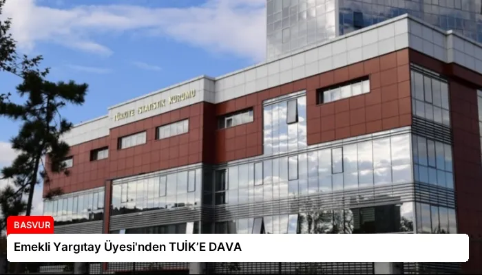 Emekli Yargıtay Üyesi’nden TUİK’E DAVA