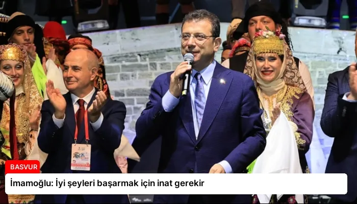 İmamoğlu: İyi şeyleri başarmak için inat gerekir