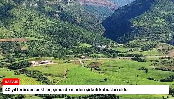 40 yıl terörden çektiler, şimdi de maden şirketi kabusları oldu