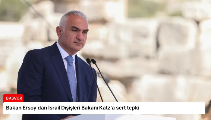 Bakan Ersoy’dan İsrail Dışişleri Bakanı Katz’a sert tepki