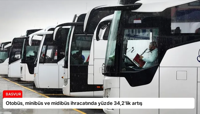 Otobüs, minibüs ve midibüs ihracatında yüzde 34,2’lik artış