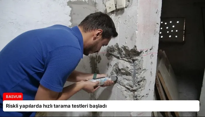 Riskli yapılarda hızlı tarama testleri başladı