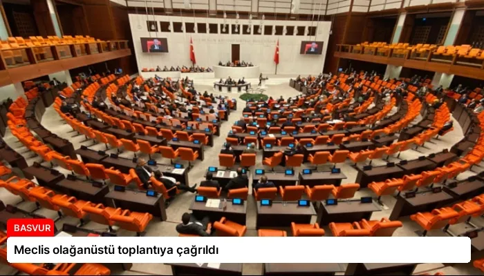 Meclis olağanüstü toplantıya çağrıldı