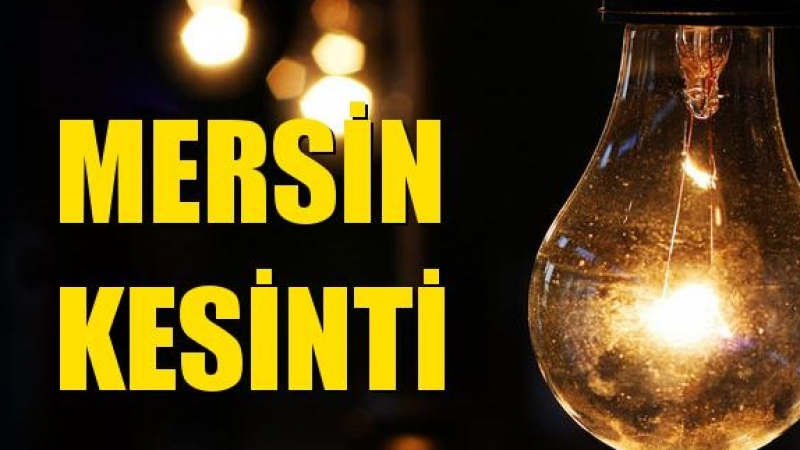 Mersin’de Elektrik Kesintisi Yaşanacak! Mersin Elektrik Kesintisi Yaşanacak Bölgeleri Hemen Sorgula!