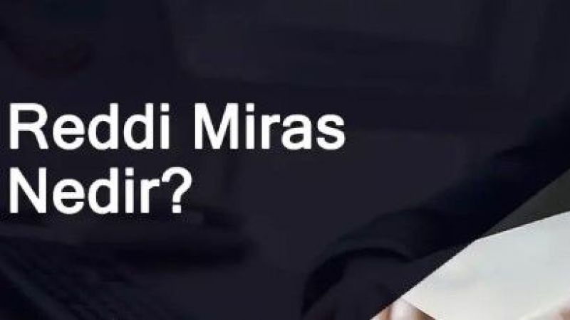 Reddi Miras Davası Ne Kadar Sürede Sonuçlanır? Nasıl Açılır?