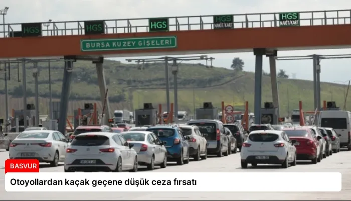 Otoyollardan kaçak geçene düşük ceza fırsatı
