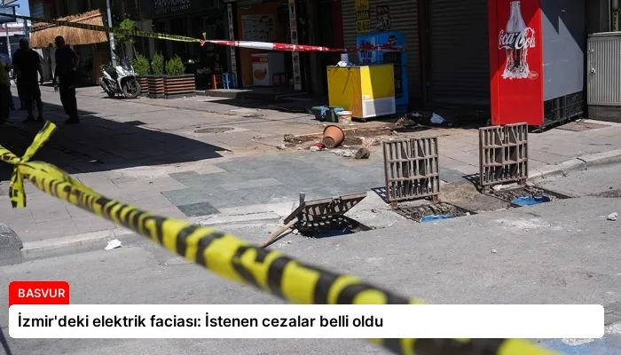 İzmir’deki elektrik faciası: İstenen cezalar belli oldu
